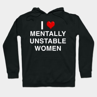 I Love Mentally Unstable Women Hoodie